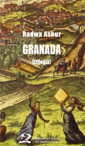 Granada: (trilogía) (letras Del Oriente Y Del Mediterráneo)