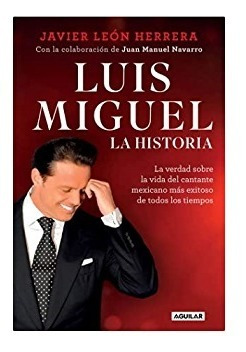 Luis Miguel Libro Serie - La Historia - Javier Leon Herrera