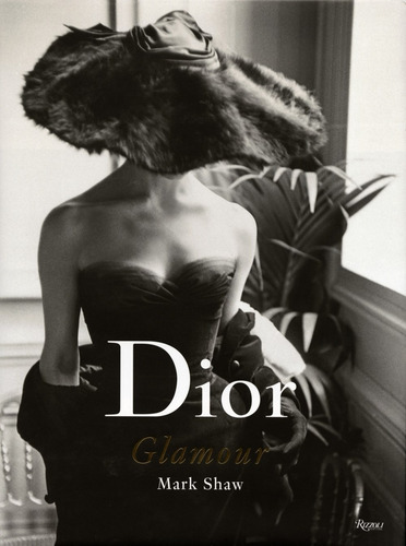 Dior Glamour: 1952-1962, de Shaw, Mark. Editorial Paisagem Distribuidora de Livros Ltda., capa dura em inglês, 2013