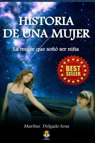 Lla Historia De Una Mujer La Mujer Que Soño Ser..., De Delgado Sosa, Mari. Editorial Independently Published En Español