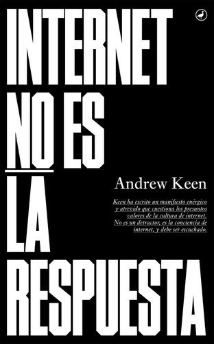 Internet No Es La Respuesta - Andrew Keen