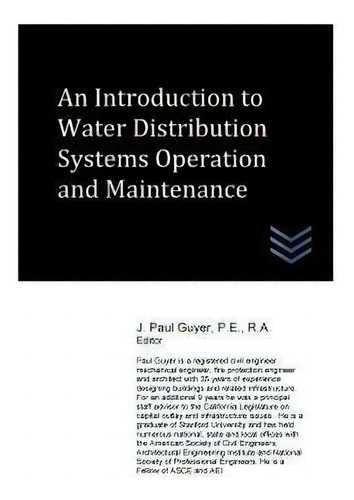 An Introduction To Water Distribution Systems Operation And Maintenance, De J Paul Guyer., Vol. 1. Editorial Createspace Independent Publishing Platform, Tapa Blanda En Inglés