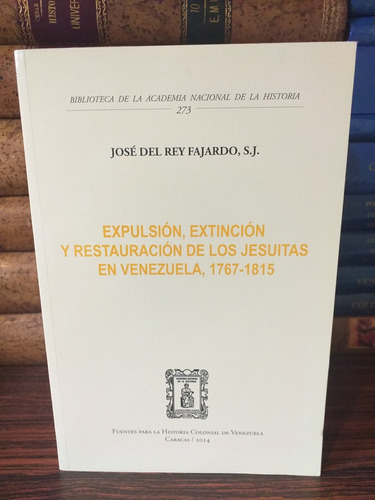  Los Jesuitas En Venezuela 1767-1815, José Del Rey Fajardo 