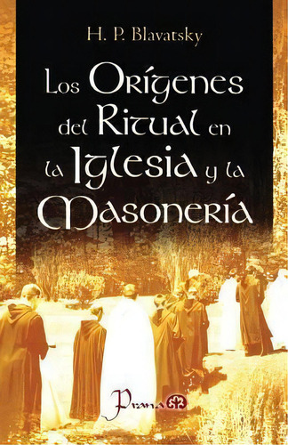 Los Origenes Del Ritual En La Iglesia Y La Masoneria, De H P Blavatsky. Editorial Createspace Independent Publishing Platform, Tapa Blanda En Español