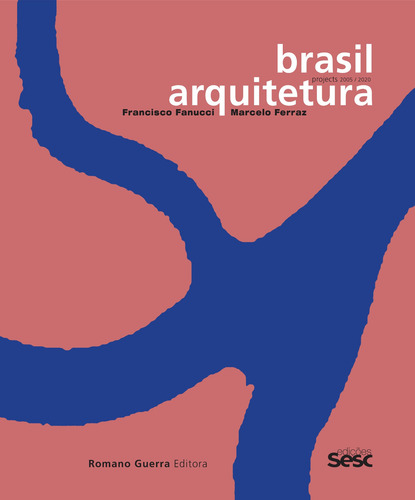 Brasil Arquiterura: Francisco Fanucci e Marcelo Ferraz - Projects 2005/2020, de  Grinspum, Marcos/  Guerra, Abilio/  Santos, Silvana Romano. Romano Guerra Editora, capa dura em inglês, 2020