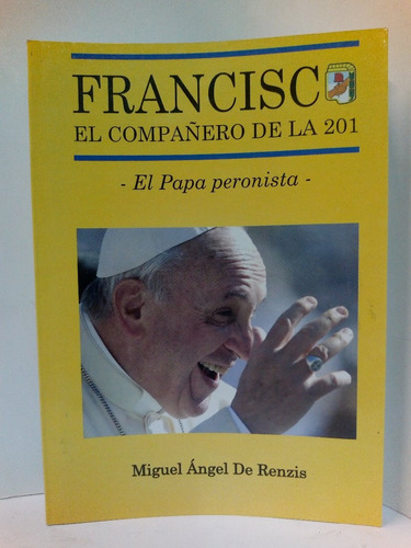 Francisco El Compañero De La 201 - Miguel A. De Renzis 