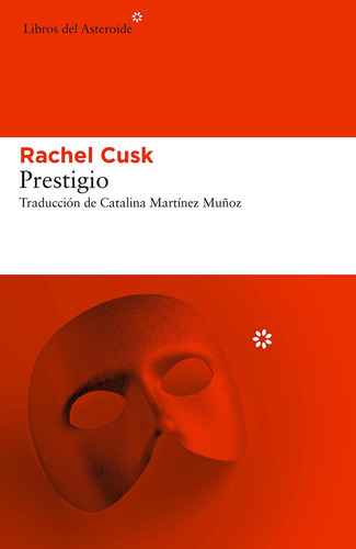 Rachel Cusk Prestigio Libros Del Asteroide Novela