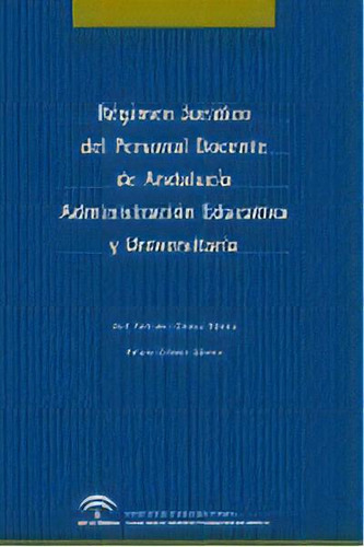 Regimen Juridico Personal Docente Andalucia Adm.educativa, De Gamez,jose. Editorial Instituto Andaluz De Administracion Publ En Español