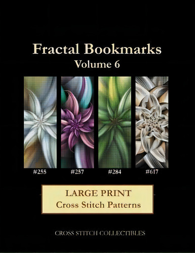 Fractal Bookmarks Vol. 6 : Large Print Cross Stitch Patterns, De Kathleen George. Editorial Createspace Independent Publishing Platform, Tapa Blanda En Inglés