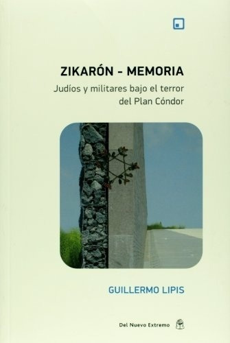 Zikaron - Memoria Judios Y Militares Bajo El Terror Del P