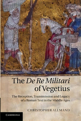 The De Re Militari Of Vegetius, De Christopher Allmand. Editorial Cambridge University Press, Tapa Blanda En Inglés