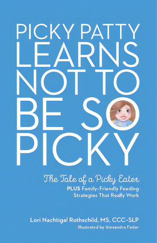 Picky Patty Learns Not To Be So Picky: The Tale Of A Picky Eater, De Feder, Alexandra. Editorial Lightning Source Inc, Tapa Blanda En Inglés