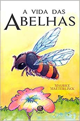 A vida das abelhas: + marcador de páginas, de Maeterlinck, Maurice. Editora IBC - Instituto Brasileiro de Cultura Ltda, capa mole em português, 2020
