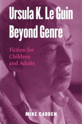 Ursula K. Le Guin Beyond Genre, De Mike Cadden. Editorial Taylor Francis Ltd, Tapa Blanda En Inglés
