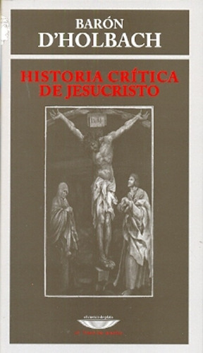 Historia Critica De Jesucristo - D Holbach, Barón