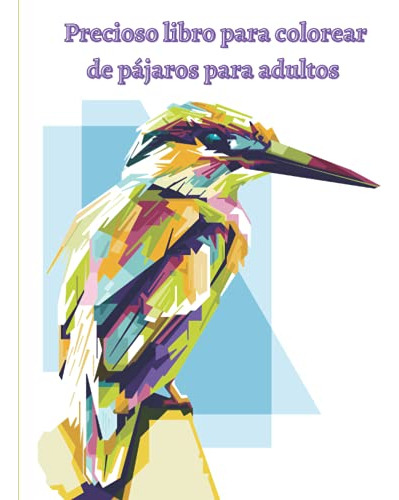 Precioso Libro Para Colorear De Pajaros Para Adultos: 50 Dis