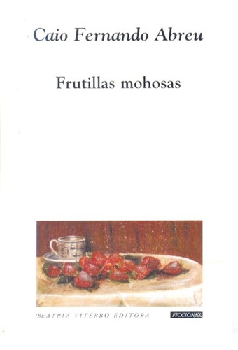 Frutillas Mohosas - Abreu, Caio Fernando