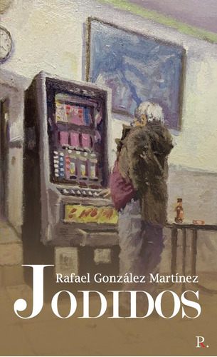 Jodidos, De González Martínez , Rafael.., Vol. 1.0. Editorial Punto Rojo Libros S.l., Tapa Blanda, Edición 1.0 En Español, 2032