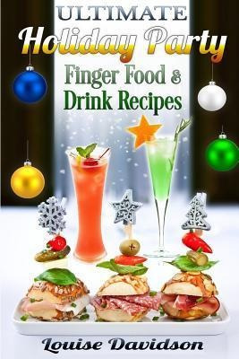 Ultimate Holiday Party Finger Food And Drink Recipes : Ca...