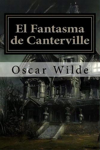 El Fantasma De Canterville (spanish) Edition, De Wilde, Oscar. Editorial Createspace, Tapa Blanda En Español