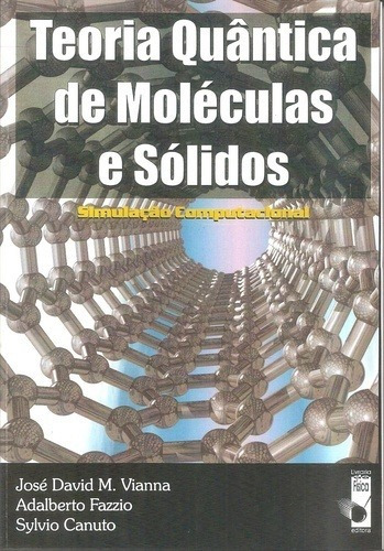 Teoria Quântica de Moléculas e Sólidos: Simulação Computacional, de Fazzio, Adalberto. Editorial LF Editorial, capa mole em português, 2004