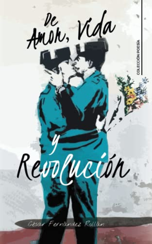 De Amor Vida Y Revolucion -caligrama-