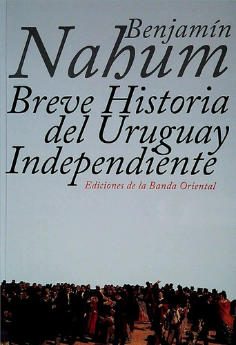 Breve Historia Del Uruguay Independiente / Nahum (envíos)