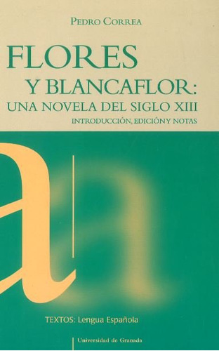 Flores Y Blancaflor: Una Novela Del Siglo Xiii