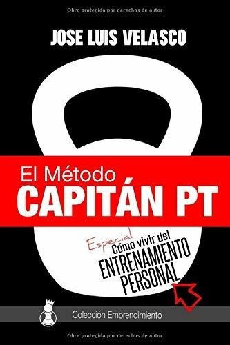 El Metodo Capitan Pto Vivir Del Entrenamiento.., de Velasco Bautista, José L. Editorial Independently Published en español