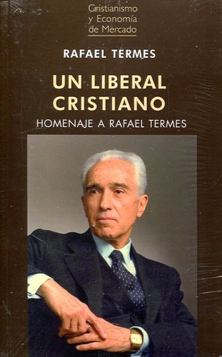 Un Liberal Cristiano - Termes Rafael (libro) - Nuevo