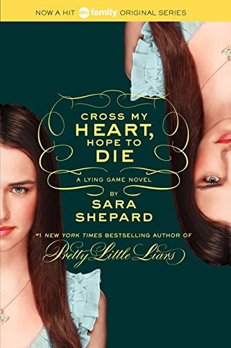 Book : The Lying Game #5: Cross My Heart, Hope To Die - S...