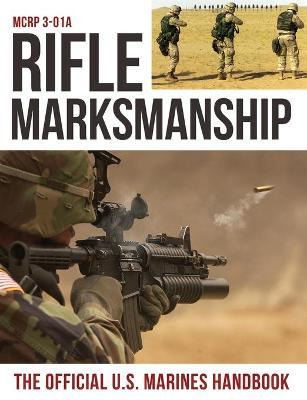 Libro Rifle Marksmanship : Us Marine Corps Mcrp 3-01a - U...