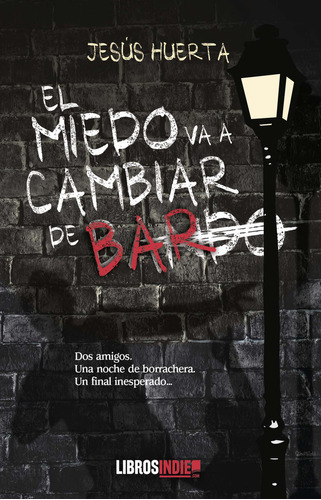 Libro El Miedo Va A Cambiar De Bar - Huerta, Jesãs