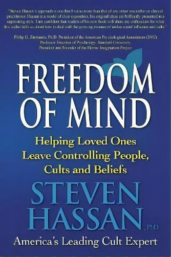 Freedom Of Mind : Helping Loved Ones Leave Controlling People, Cults, And Beliefs, De Steven Hassan. Editorial Freedom Of Mind Resource Center Inc, Tapa Blanda En Inglés
