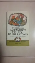 Comprar Cascanueces Y El Rey De Los Ratones. E.t. Hoffmann