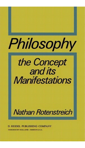 Philosophy: The Concept And Its Manifestations, De Nathan Rotenstreich., Vol. 1. Editorial Springer, Tapa Dura En Inglés