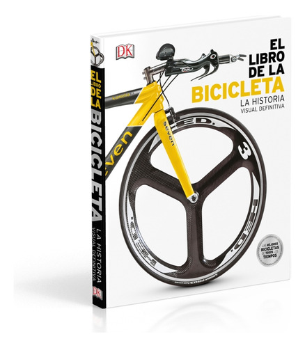 El Libro De La Bicicleta: La Historia Visual Definitiva, De Dorling Kindersley., Vol. 1. Editorial Editorial Dorling Kindersley, Tapa Dura, Edición 1 En Español, 2024
