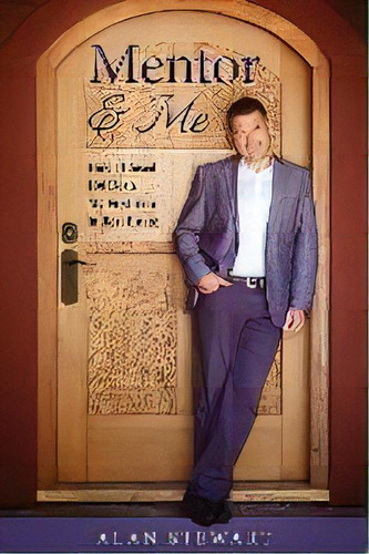 Mentor & Me : How I Closed 106 Deals My First Year In Real Estate, De Sultant Nutritionist Alan Stewart. Editorial Prominence Publishing, Tapa Blanda En Inglés