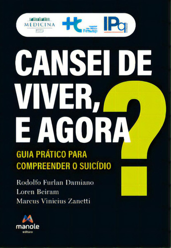 Cansei De Viver, E Agora?: Guia Prático Para Compreender O Suicídio, De Zanetti Vinicius. Editora Manole, Capa Mole, Edição 1 Em Português, 2023
