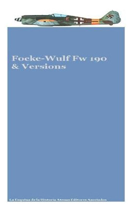 Libro Focke-wulf Fw 190 & Versions - Asociados, Atenas Ed...