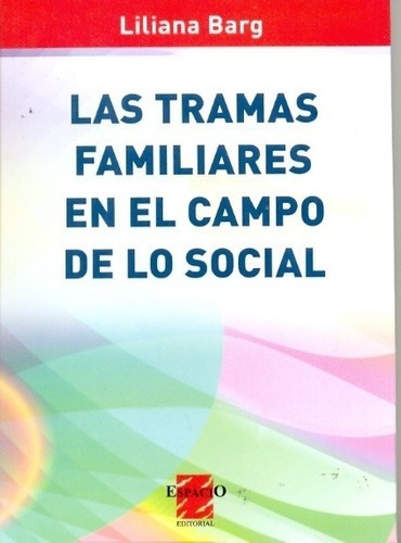 Las Tramas Familiares En El Campo De Lo Social - Bar, de BARG, LILIANA. Espacio Editorial en español