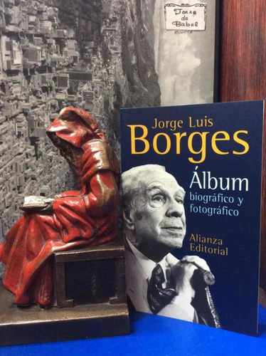 Jorge Luis Borges - Álbum Biográfico Y Fotográfico - Alianza