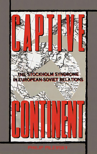 Captive Continent: The Stockholm Syndrome In European-soviet Relations, De Pilevsky, Philip. Editorial Praeger Frederick A, Tapa Dura En Inglés