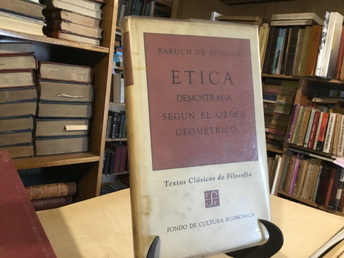 Etica Demostrada Segùn El Orden Geomètrico. Spinoza