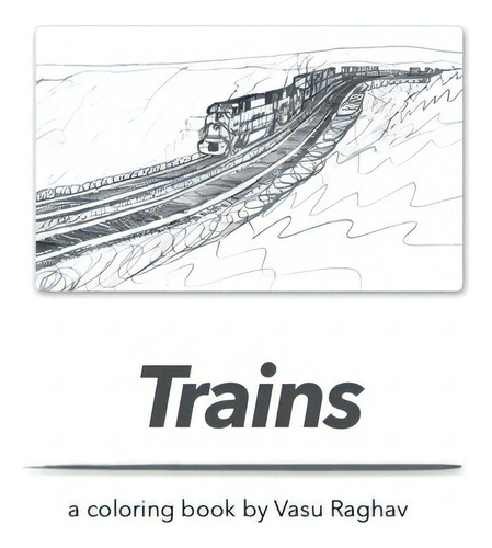 Trains: A Coloring Book, De Arora, Vasu. Editorial Lightning Source Inc, Tapa Blanda En Inglés