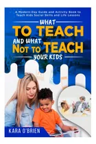 Comprar Libro: Qué Enseñar Y Qué No Enseñar A Sus Hijos: Una Y