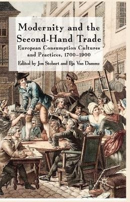 Modernity And The Second-hand Trade : European Consumptio...