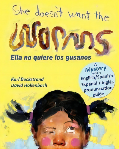 She Doesn't Want The Worms - Ella No Quiere Los Gusanos : A Mystery (in English And Spanish), De Karl Beckstrand. Editorial Premio Publishing & Gozo Books, Llc, Tapa Blanda En Inglés