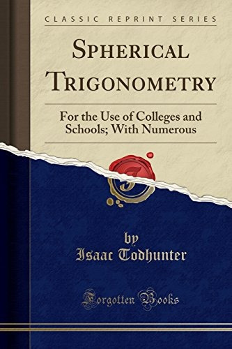 Spherical Trigonometry For The Use Of Colleges And Schools, 