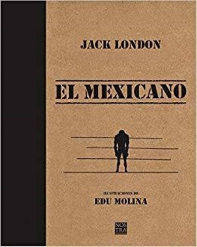El Mexicano, De Jack, London. La Llave En La Cerradura, Vol. 1. Editorial Nostra, Tapa Dura, Edición 1ra En Español, 2007